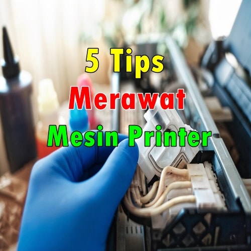 5 Tips Merawat Mesin Printer