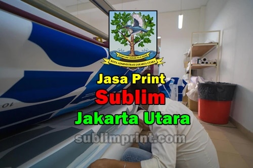 Jasa Print Sublim Jakarta Utara